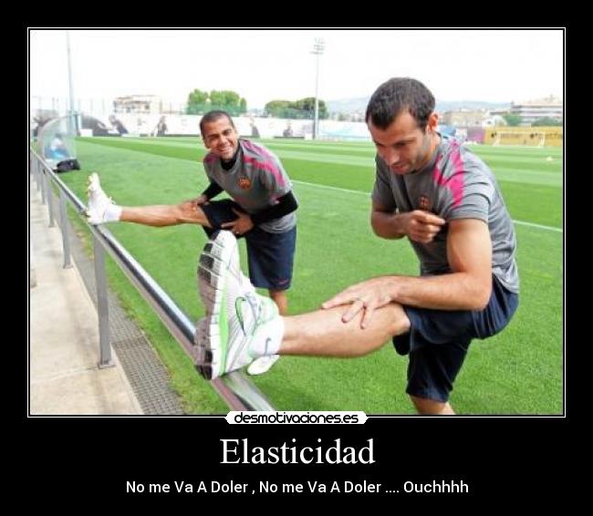 Elasticidad - No me Va A Doler , No me Va A Doler .... Ouchhhh
