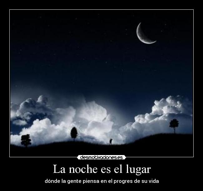 La noche es el lugar - dónde la gente piensa en el progres de su vida