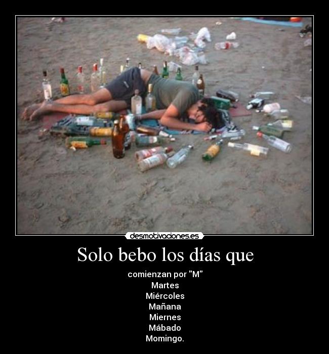 Solo bebo los días que - 