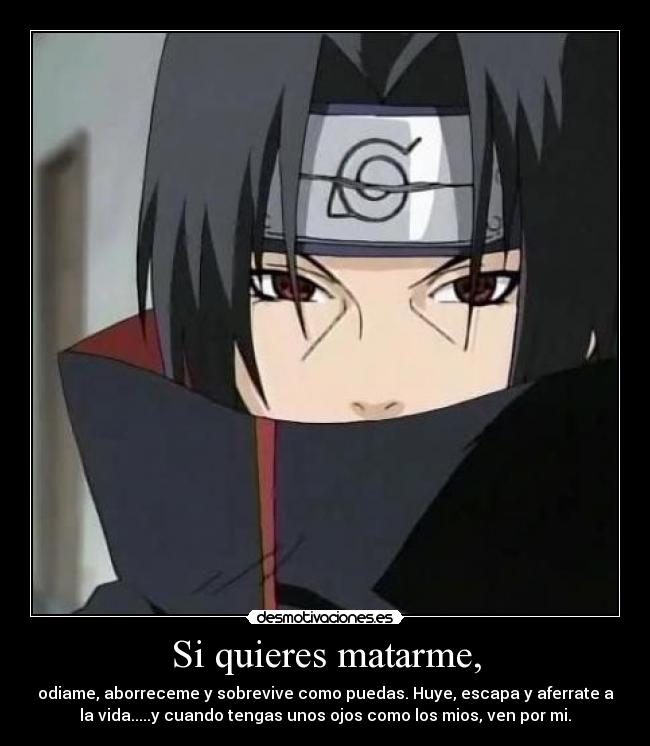 Si quieres matarme, -
