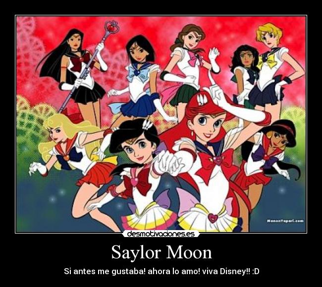 Saylor Moon - Si antes me gustaba! ahora lo amo! viva Disney!! :D