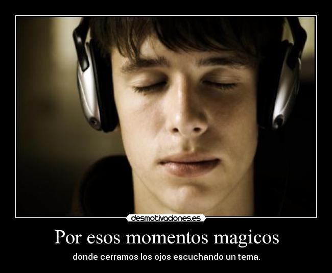 Por esos momentos magicos -