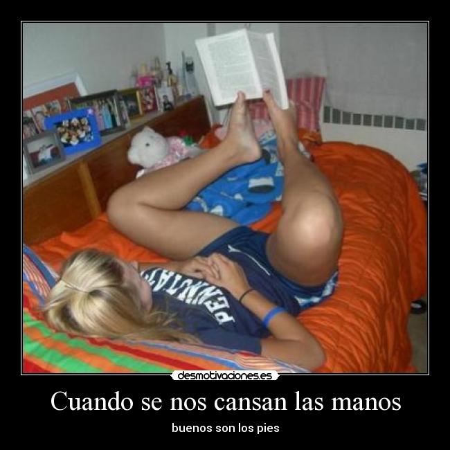 Cuando se nos cansan las manos - buenos son los pies