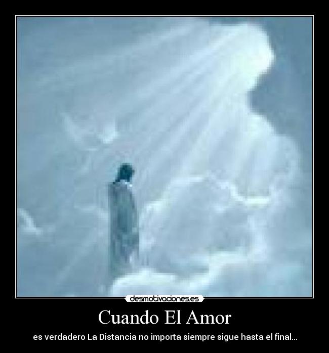 Cuando El Amor - es verdadero La Distancia no importa siempre sigue hasta el final...