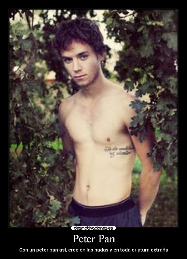 Peter Pan - Con un peter pan así, creo en las hadas y en toda criatura extraña