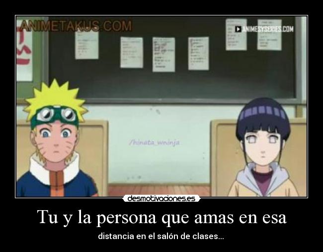 Tu y la persona que amas en esa - distancia en el salón de clases... ♥