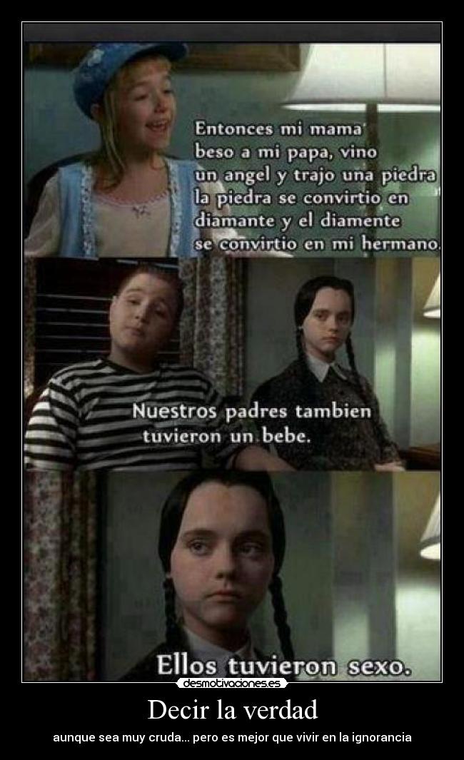 Decir la verdad - aunque sea muy cruda... pero es mejor que vivir en la ignorancia