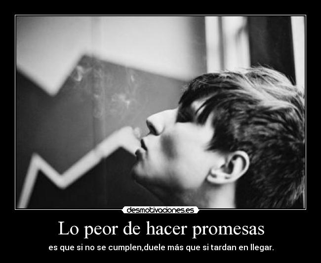 Lo peor de hacer promesas - 