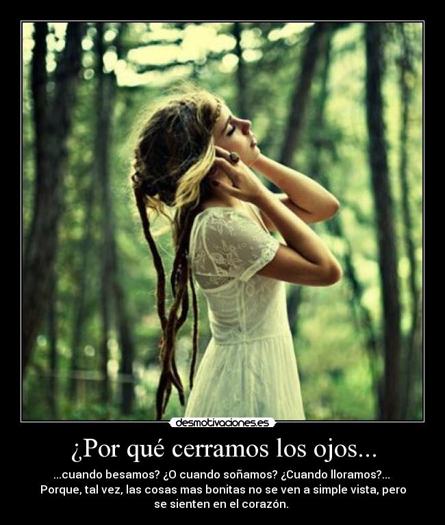 ¿Por qué cerramos los ojos... -