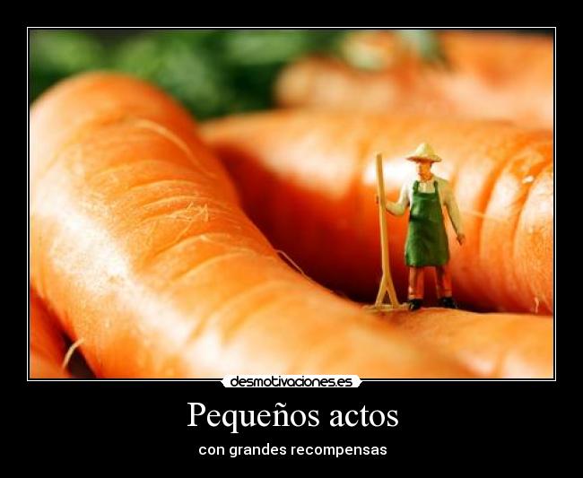 Pequeños actos - con grandes recompensas