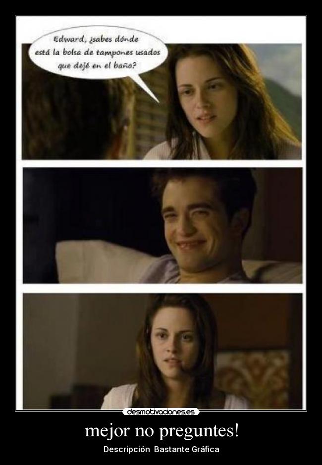 mejor no preguntes! - Descripción Bastante Gráfica