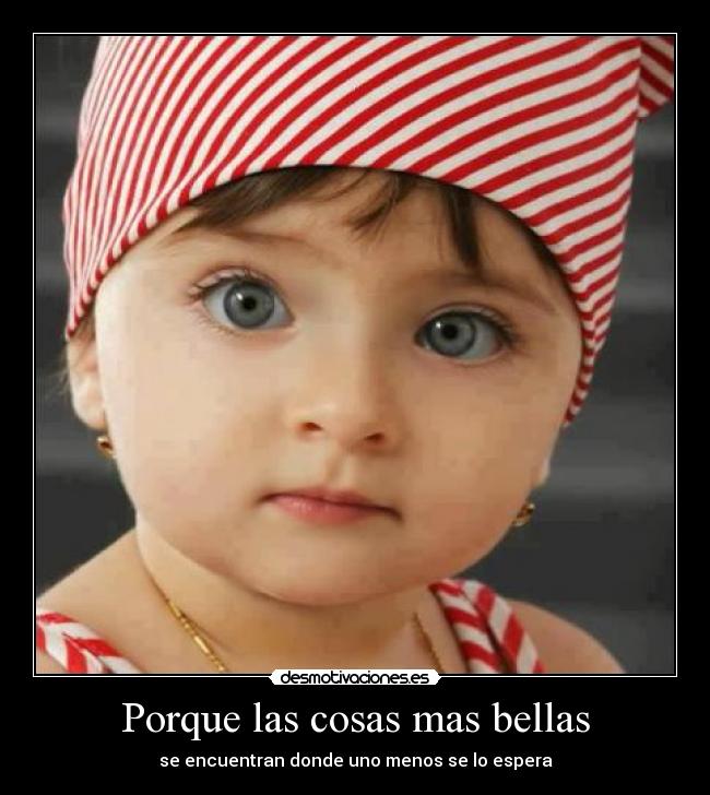 Porque las cosas mas bellas - se encuentran donde uno menos se lo espera