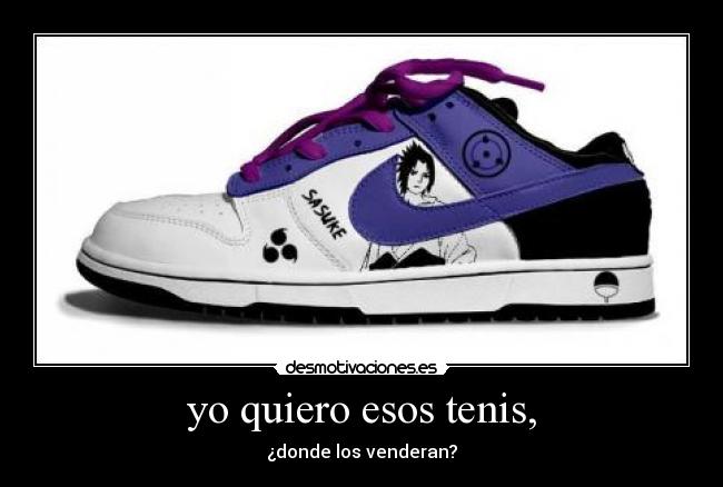 yo quiero esos tenis, - ¿donde los venderan?