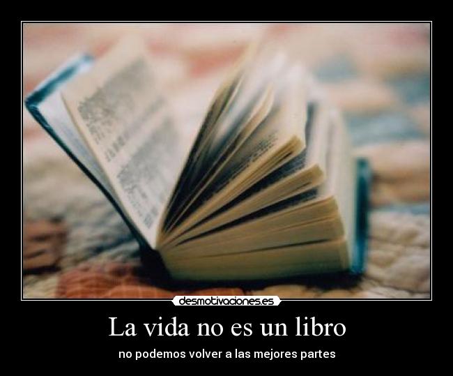 La vida no es un libro -