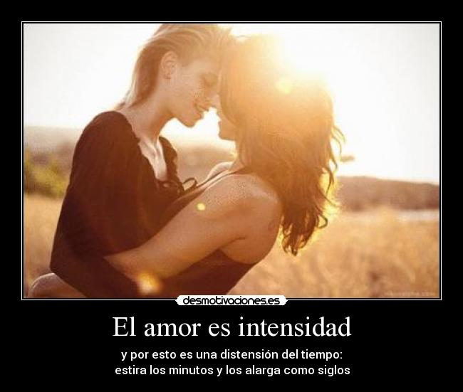 El amor es intensidad -