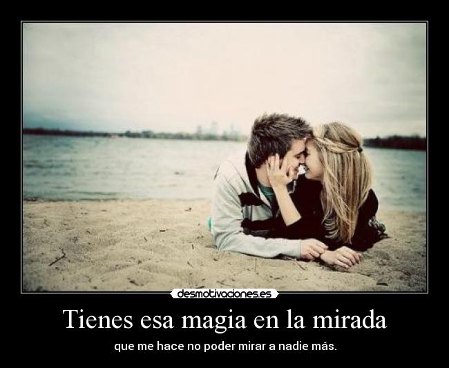 Tienes esa magia en la mirada - 