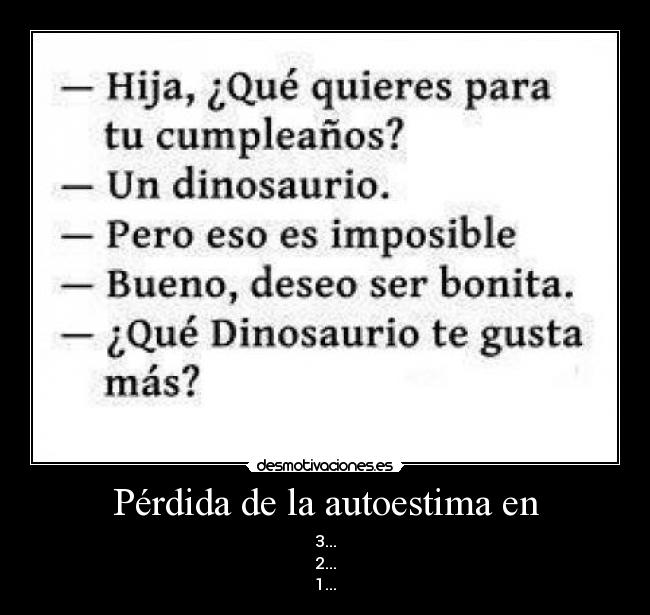 Pérdida de la autoestima en - 3...
2...
1...