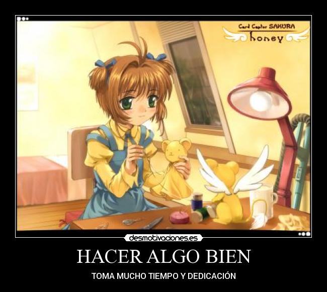HACER ALGO BIEN - TOMA MUCHO TIEMPO Y DEDICACIÓN
