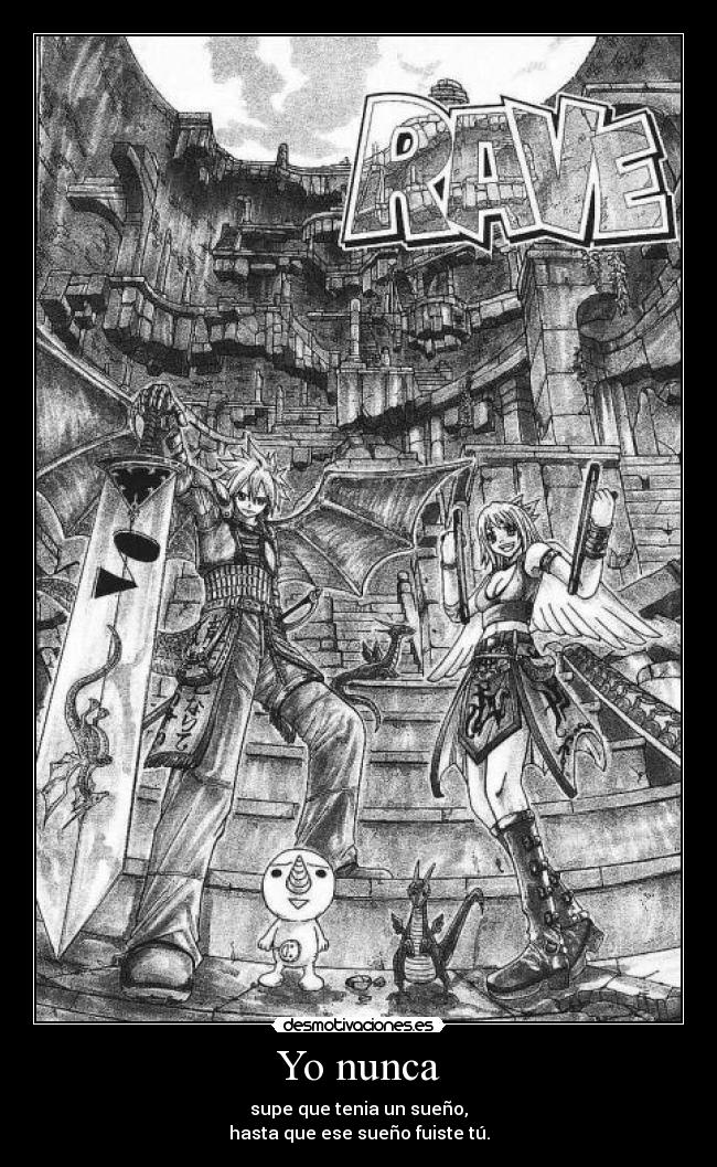 Yo nunca - supe que tenia un sueño,
hasta que ese sueño fuiste tú.