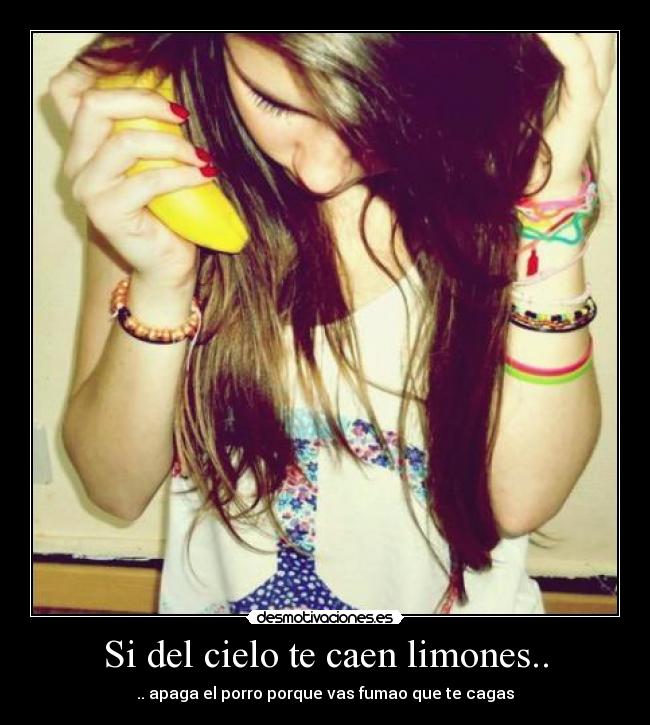 Si del cielo te caen limones.. -