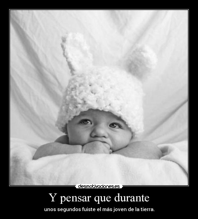 Y pensar que durante - 