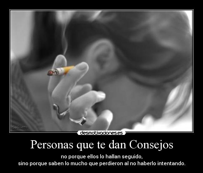 carteles personas que dan consejos que ellos mismos siguen desmotivaciones