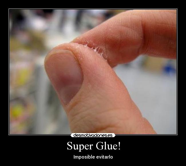 Super Glue! -