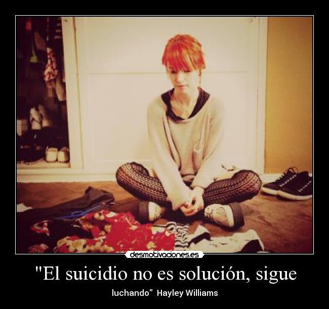 El suicidio no es solución, sigue - luchando Hayley Williams