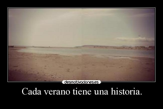 Cada verano tiene una historia. -