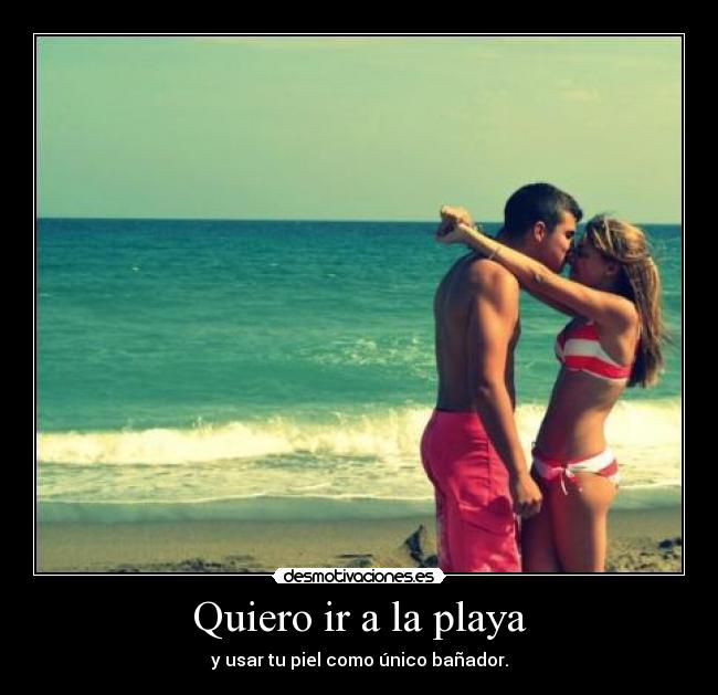 Quiero ir a la playa -