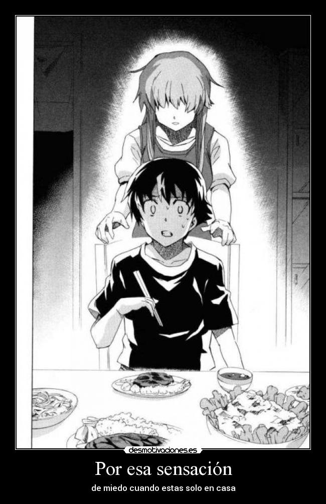 Por esa sensación - de miedo cuando estas solo en casa
