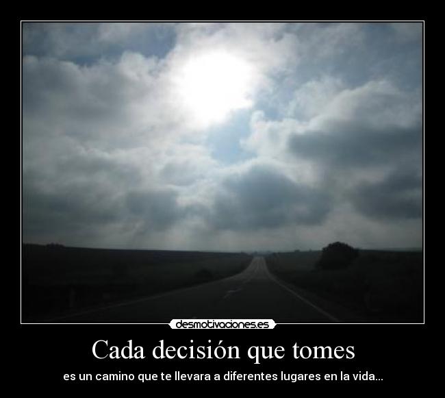 Cada decisión que tomes -