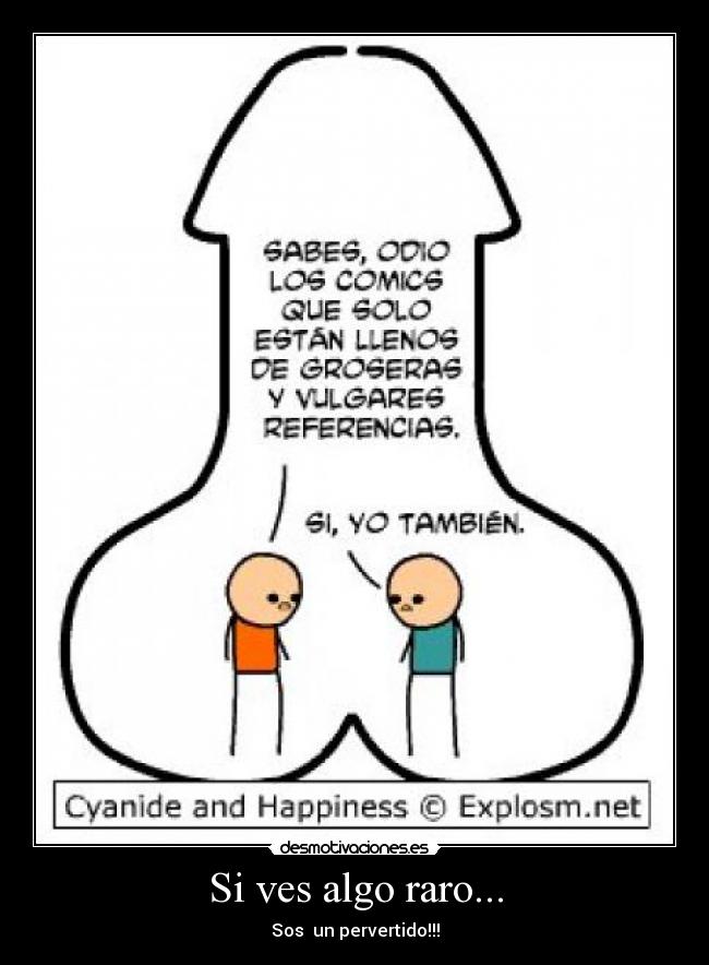 Si ves algo raro... -