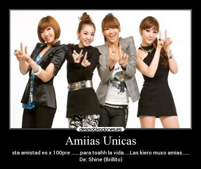 Amiias Unicas - sta amistad es x 100pre .......para toahh la vida.....Las kiero muxo amias......
De: Shine (Brillito)