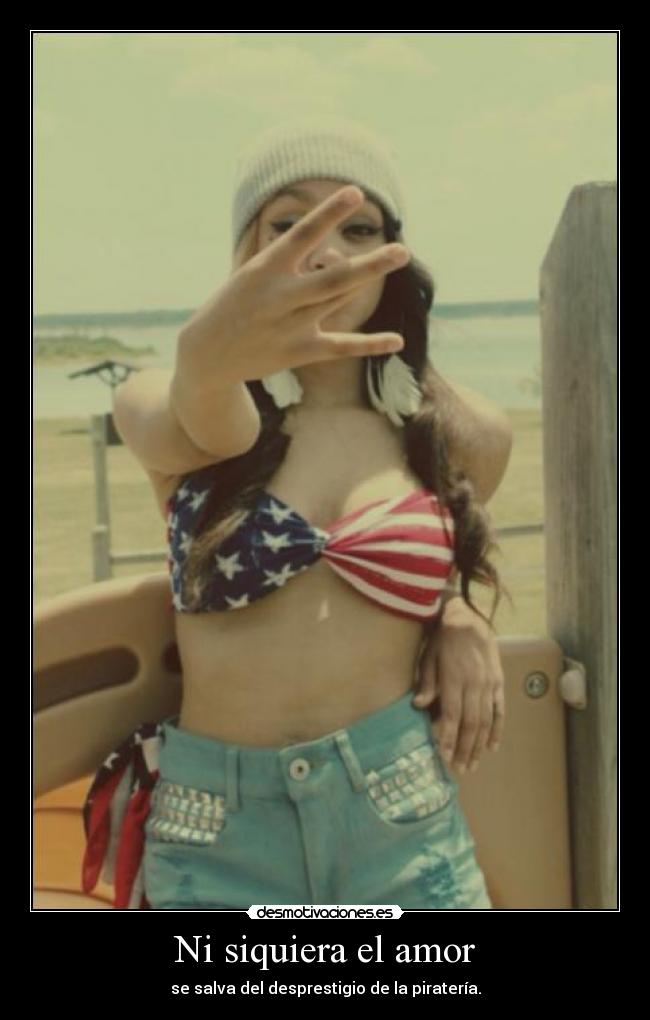 Ni siquiera el amor - se salva del desprestigio de la piratería.