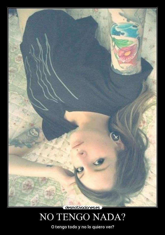 NO TENGO NADA? - O tengo todo y no lo quiero ver?