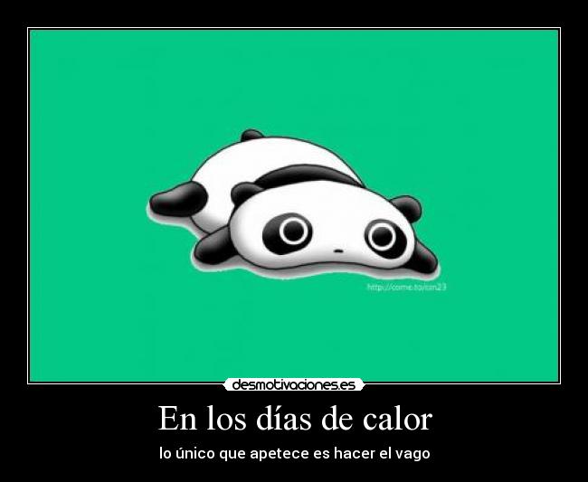 En los días de calor - lo único que apetece es hacer el vago