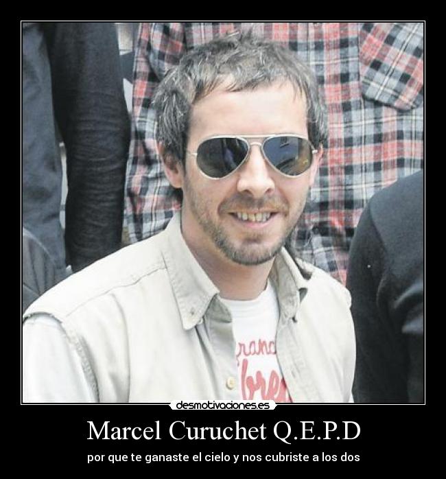 Marcel Curuchet Q.E.P.D - por que te ganaste el cielo y nos cubriste a los dos♪