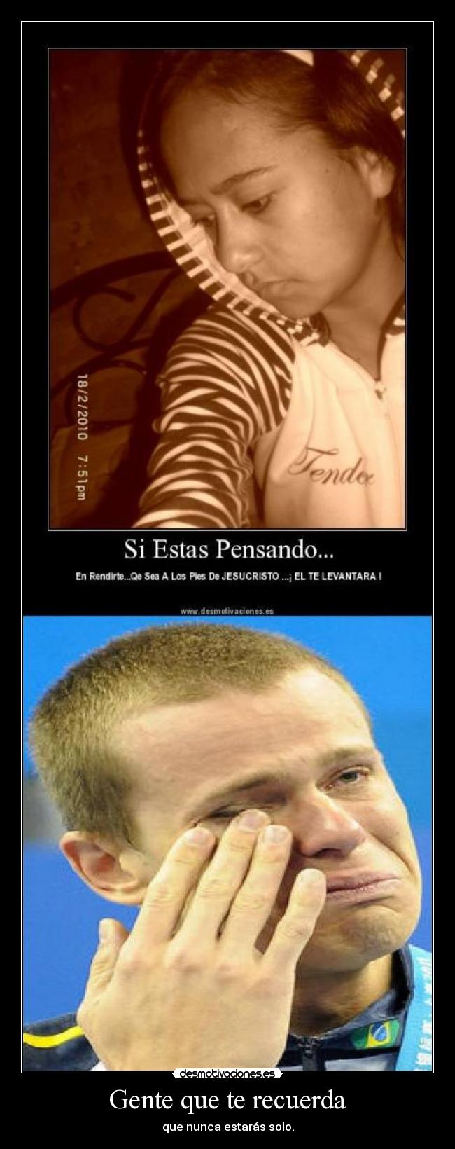 Gente que te recuerda - que nunca estarás solo.