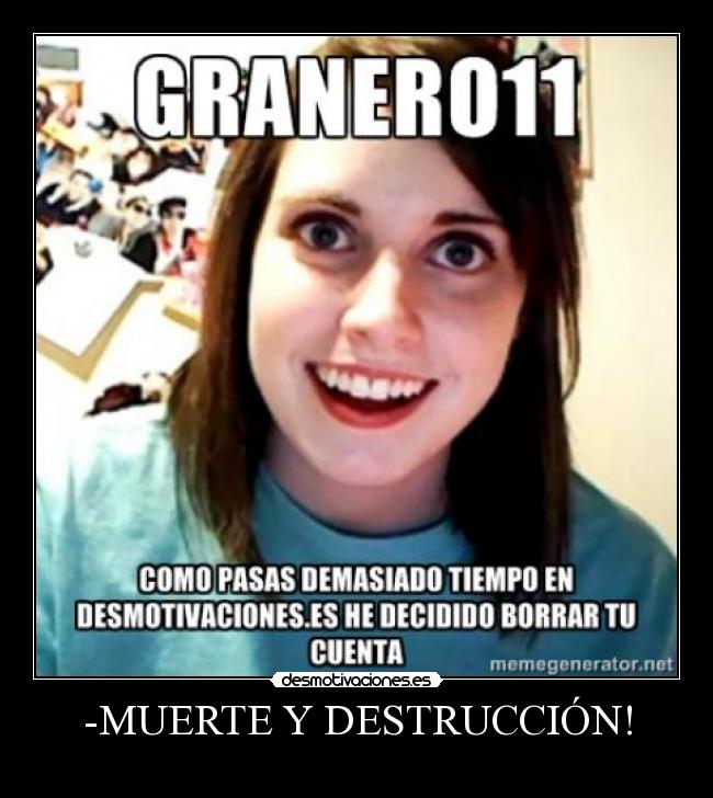 -MUERTE Y DESTRUCCIÓN! -
