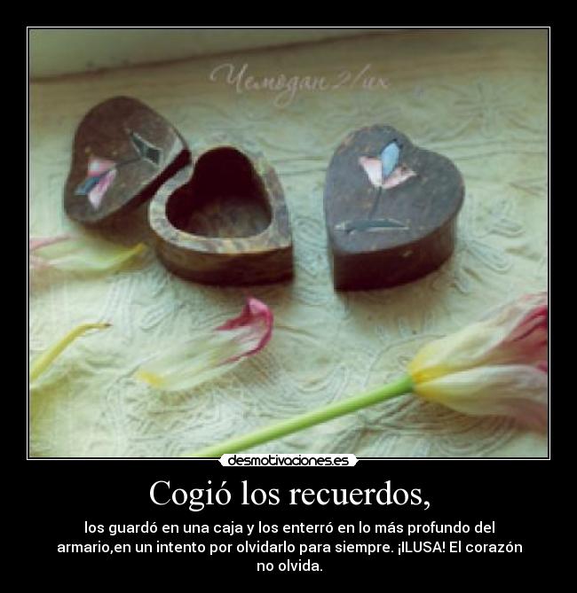 Cogió los recuerdos, - 