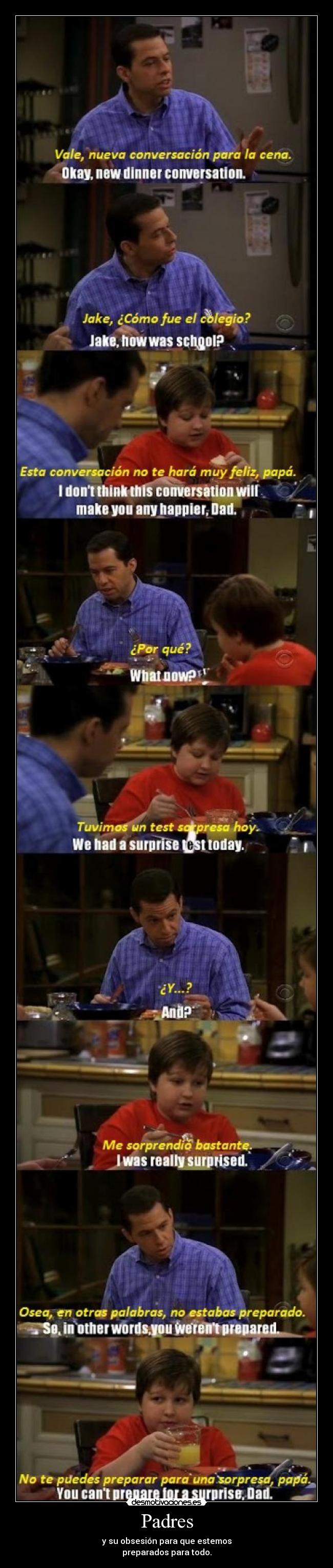 Padres - y su obsesión para que estemos
preparados para todo.