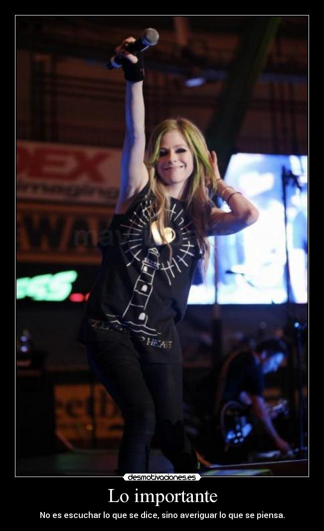 Lo importante - No es escuchar lo que se dice, sino averiguar lo que se piensa.