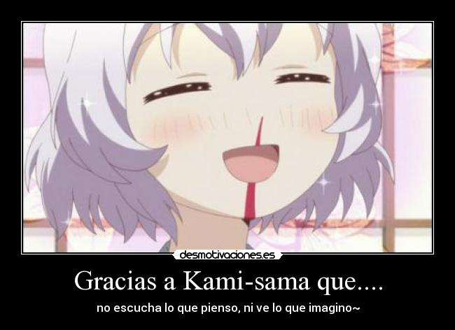 Gracias a Kami-sama que.... -