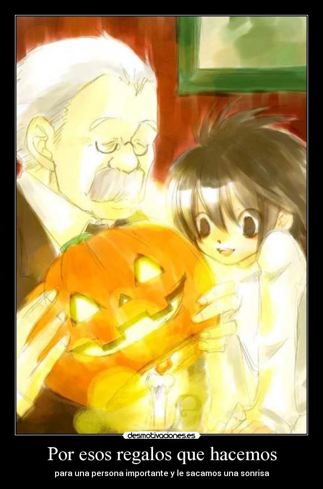 Por esos regalos que hacemos - para una persona importante y le sacamos una sonrisa