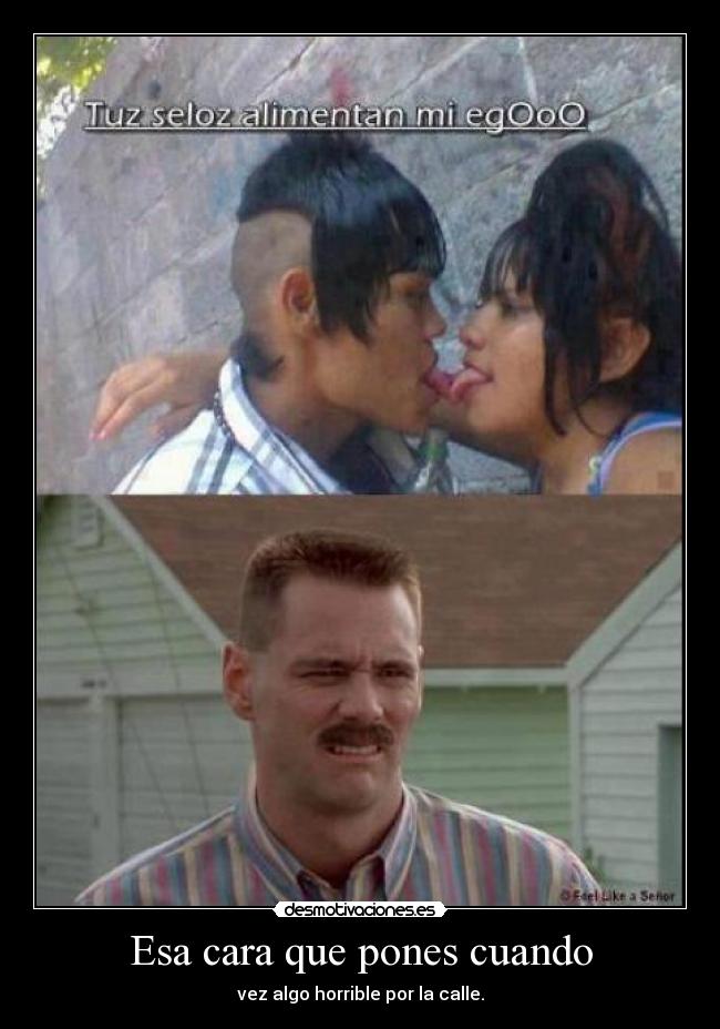 Esa cara que pones cuando - 