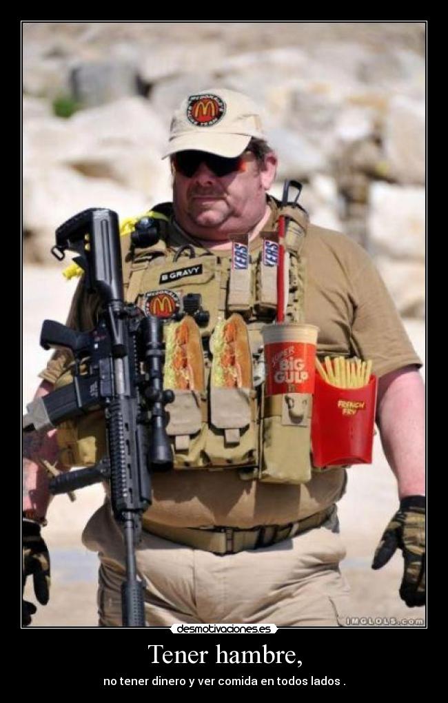 Tener hambre, - no tener dinero y ver comida en todos lados .