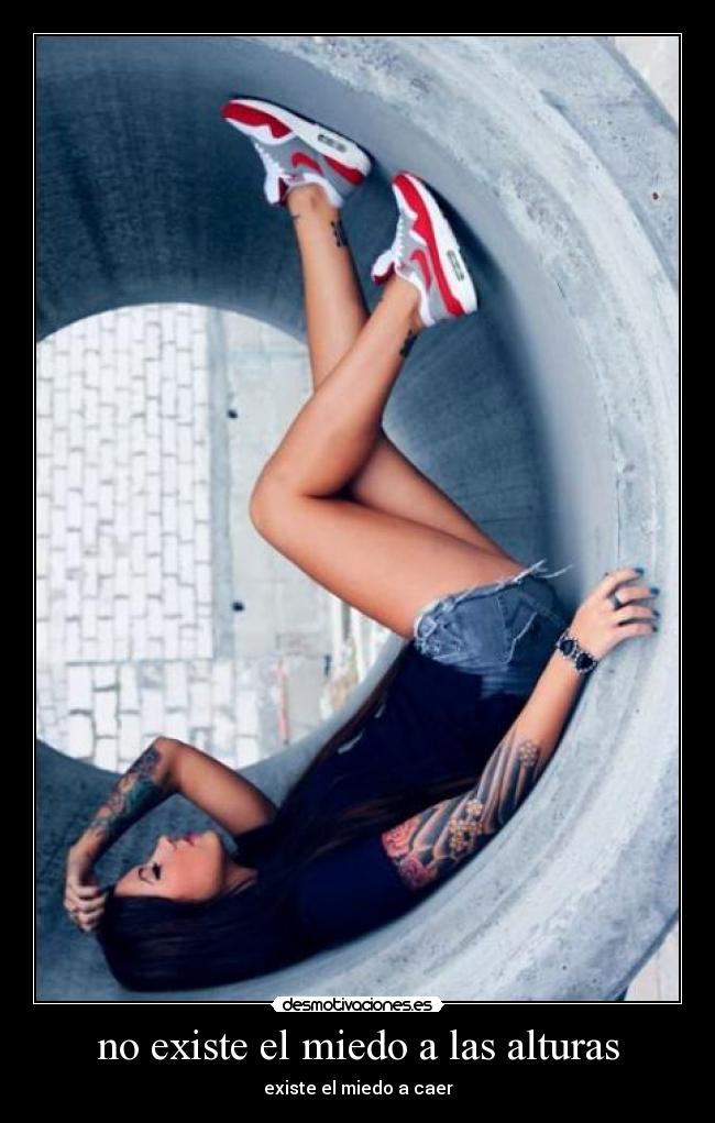no existe el miedo a las alturas - existe el miedo a caer