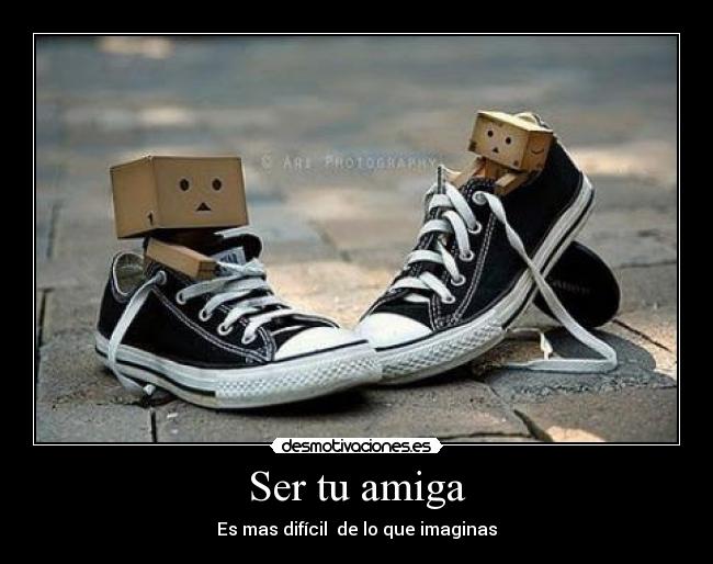 Ser tu amiga - Es mas difícil de lo que imaginas
