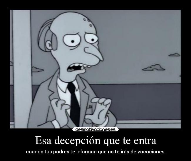 Esa decepción que te entra -